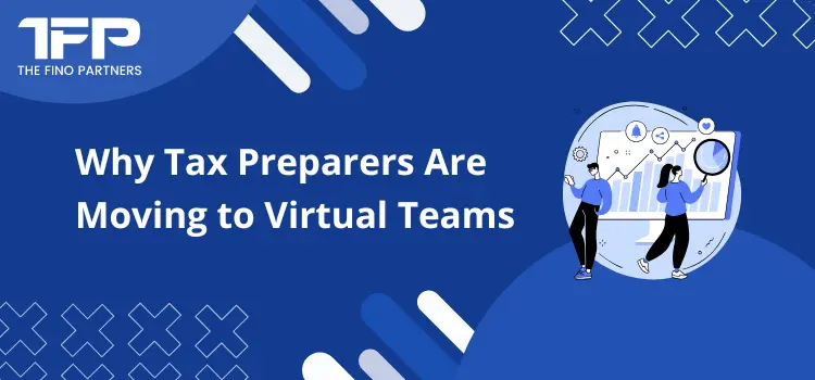 Why Tax Preparers Are Moving to Virtual Teams